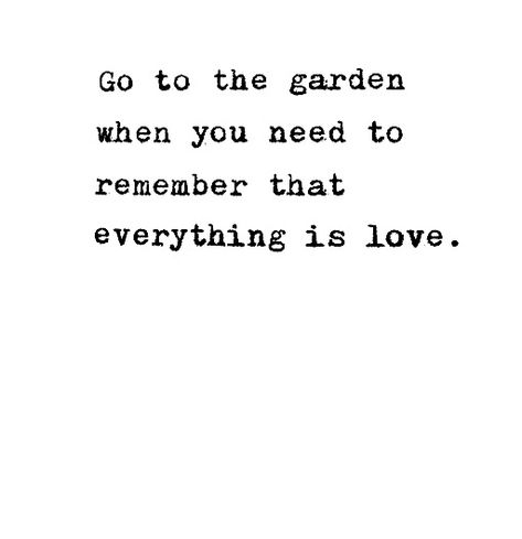 Go To The Garden When You Need To Remember, Grandma Garden, Mystical Names, Aha Moment, Love Mom Quotes, Grandmas Garden, Garden Quotes, Garden Girls, Potting Shed