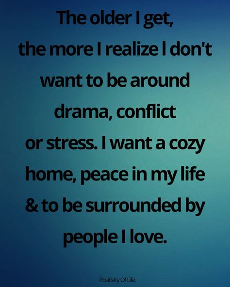 I want to live in peace and to be surrounded by the people i love All I Want Is Peace, I Want Peace In My Life, I Just Want Peace Quotes, I Want Peace, Prayers Of Encouragement, The Older I Get, Peace Quotes, Crazy People, Amazing Quotes