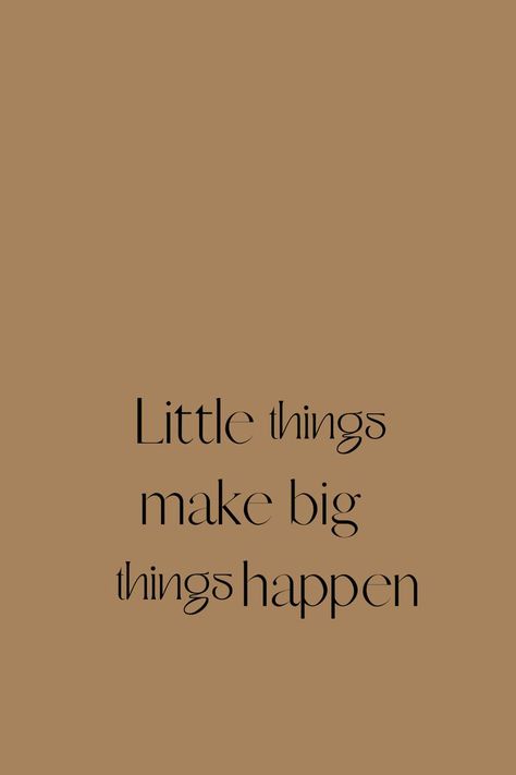 motivation. motivate. work hard. mh motivation. quote. motivational quote. little things make big things happen. fall color. neutral. Chick Quotes, Intention Quotes, Big Things, Law Of Attraction Quotes, Things Happen, Daily Inspiration Quotes, Self Quotes, Inspiring Quotes About Life, Love Words