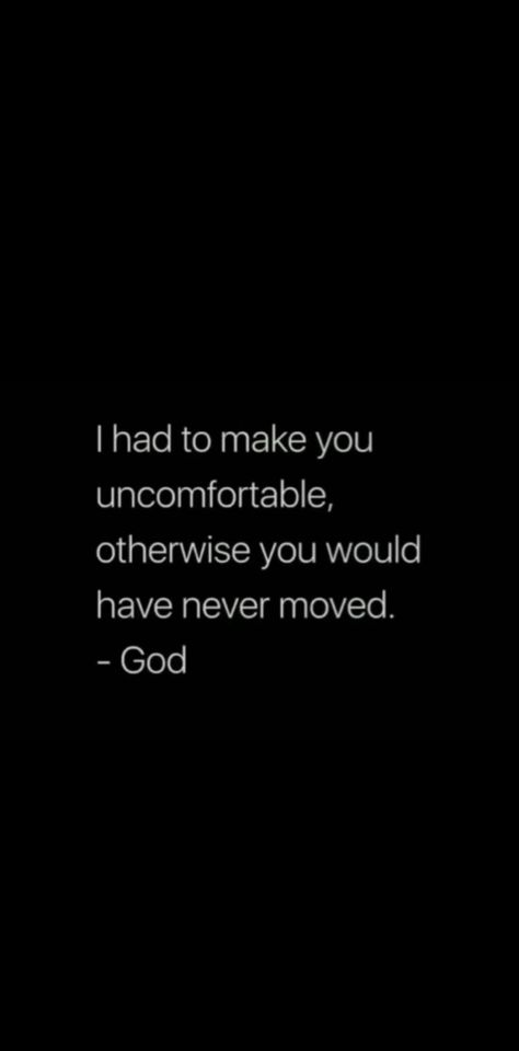 Quote About Being Uncomfortable, I Had To Make You Uncomfortable God, God Makes You Uncomfortable, Get Used To Being Uncomfortable Quotes, Change Is Uncomfortable Quote, God Taking People Out Of Your Life, God Puts You Where You Need To Be, God Gave You Those Dreams For A Reason, Gods Redirection Quotes