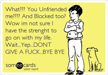 You UNFRIEND & BLOCKED ON Facebook Blocked On Facebook, Truth Hurts, E Card, Ecards Funny, Someecards, Fact Quotes, Quotes Funny, True Stories, Favorite Quotes