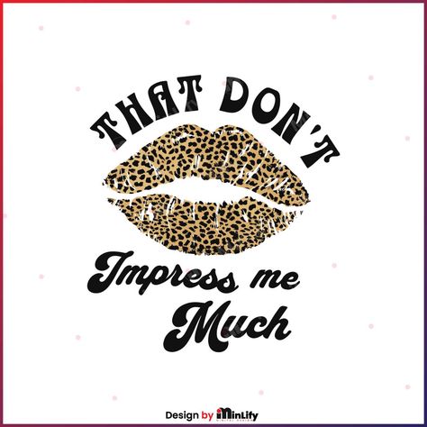 Shania Twain That Dont Impress Me Much, Shania Twain Svg, Leopard Svg, Png Products, Shania Twain, Cowgirl Outfits, Cow Girl, Girls Summer Outfits, Craft Fair