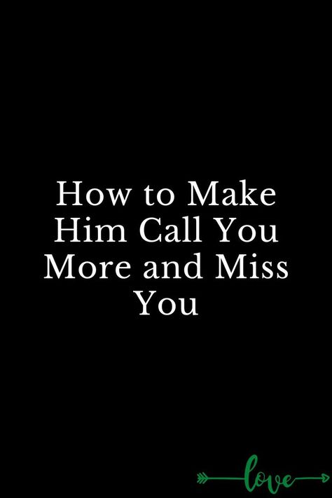 How to Make Him Call You More and Miss You Make Him Miss You Quotes, How To Make Him Miss You, How To Make Him Obsessed With You, Dealing With Insecurity, Improve Relationship, Miss You Text, Happy Marriage Tips, Missing You Love, Make Him Miss You