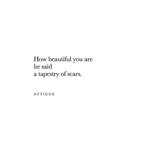 Quotes About Scars, Perspective Quotes, Original Characters, Mental Wellbeing, Atticus, Poem Quotes, Peaky Blinders, Infp, Poetry Quotes