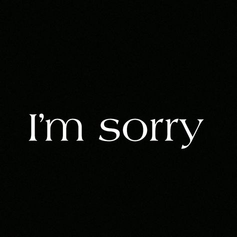 I'm Sorry I’m Sorry Tattoo, Am Sorry Quotes, Sorry Wallpaper, I’m Sorry, I Am Sorry Quotes, I M Sorry Quotes, Im Really Sorry, Things I Have Done, Sorry Images