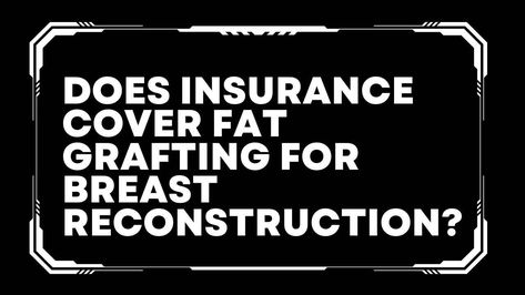 Does Insurance Cover Fat Grafting For Breast Reconstruction? Fat Grafting Breast, Saline Implants, Fat Grafting, Types Of Surgery, Fat Transfer, Breast Reconstruction, Beauty Boost, Post Surgery, Health Plan