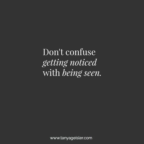 Don't confuse getting noticed with being seen. What do YOU want to be noticed for?? Confused Quotes, Seeing Quotes, Make It Count, Raised Eyebrow, Wake Up Call, Do You Believe, Meaning Of Life, Just The Way, The Times