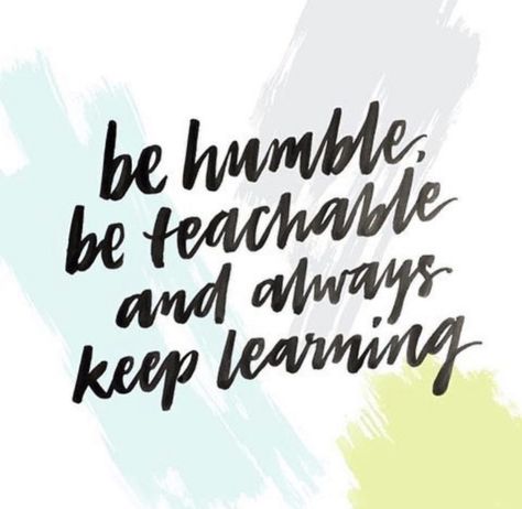 Be Teachable, Leadership Quotes Work, Humble Quotes, Leadership Quotes Inspirational, Teamwork Quotes, Servant Leadership, Keep Learning, Leader In Me, Be Humble