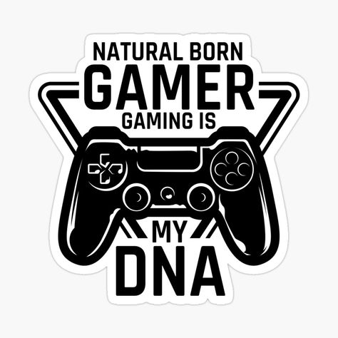 Natural Born Gamer Gaming Is My Dna, Funny True Gamer Quotes, Video Game Console by FlowersOnRoad | Redbubble Gamer Sayings, Gamer Stickers, Cars Bugatti, Gaming Quotes, Popeye Cartoon, Typography Shirt Design, Game Cafe, Gamer Quotes, Quotes Video