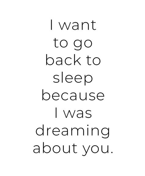 I want to go back to sleep because I was dreaming about you. 5x7 folding card with teal envelope I Dream About You Last Night, Dream About You, I Dream About You, Things To Say To Him To Make Him Fold, Dreaming About You, Dream About You Quotes, Sleep Good Quotes, Cute Notes For Your Crush, Obsessed With Him Quotes