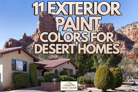 11 Exterior Paint Colors For Desert Homes Arizona House Exterior, Tan Exterior House Colors, Southwest Home Exterior, Desert Home Exterior, Exterior Home Colors, Stucco House Colors, Modern House Colors, Modern Desert Home, Exterior Paint Color Schemes