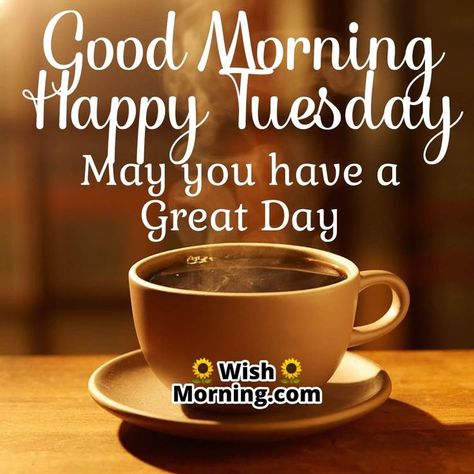 Happy Tuesday! Start your day with your favorite drink and have a great day! 🌞 Good Morning Tuesday Wishes, Thursday Morning Quotes, Happy Thursday Morning, Good Morning Tuesday Images, Happy Tuesday Morning, Tuesday Quotes Good Morning, Tuesday Greetings, Bon Mardi, Happy Thursday Quotes