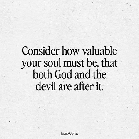 Jacob Coyne on Instagram: "God is after your heart, will you let him in? Quote on slide one by the Charles Spurgeon - “consider how precious your soul must be, that both God and the devil are after it.” #christianliving #god #christian #motivationalquotes #bookquotes #explore #jesus" God On Love, Consider How Precious A Soul Must Be, Motivation For Him Quotes, Loving God Quotes, Him Quotes Deep, God Saved Me Quotes, Christian Bible Quotes Inspirational, Inspirational Quotes God Encouragement, Quotes About The Devil