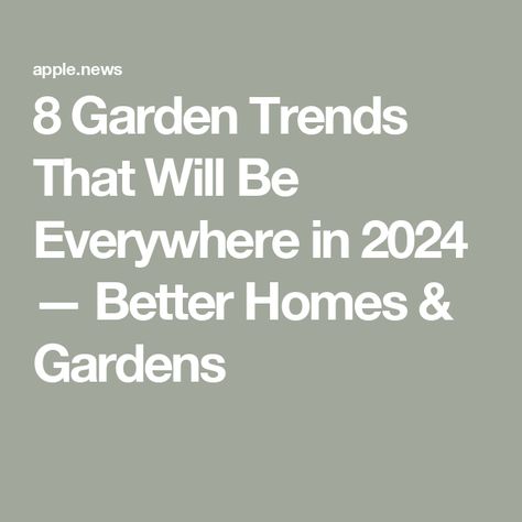 8 Garden Trends That Will Be Everywhere in 2024 — Better Homes & Gardens Better Homes And Gardens Garden Plans, 2024 Landscape Trends, 2024 Garden Trends, Garden Trends 2024, Garden Consultant, Lawn Design, Gardening Trends, Home Garden Decor, Gorgeous Gardens