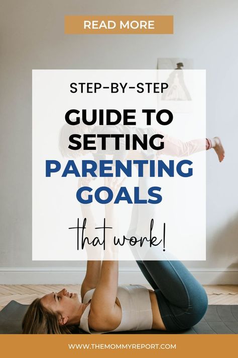 Mom lying on a matt, lifting up her young child into the air with her hands and feet Goal Examples, Goals Worksheet, Parenting Goals, Free Workbook, Meeting Notes, Being A Mom, Specific Goals, Good Parenting, Raising Kids