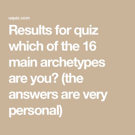 Results for quiz which of the 16 main archetypes are you? (the answers are very personal) Personality Archetypes, Online Quiz, Generate Leads, Personality Quiz, Increase Sales, Lead Generation, Free Online, Maine, How Are You Feeling