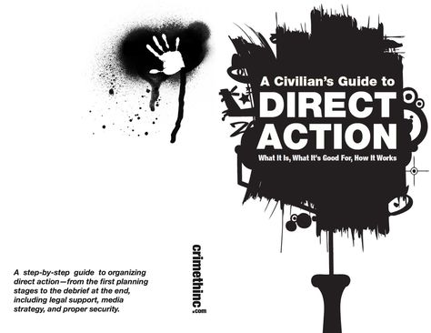 A step-by-step guide to organizing and carrying out direct action from the first planning stages to the debrief at the end, including legal support, media strategy, and proper security. Leadership Ideas, Punks Not Dead, Direct Action, Media Strategy, Change The World, Step Guide, Leadership, The End, Step By Step