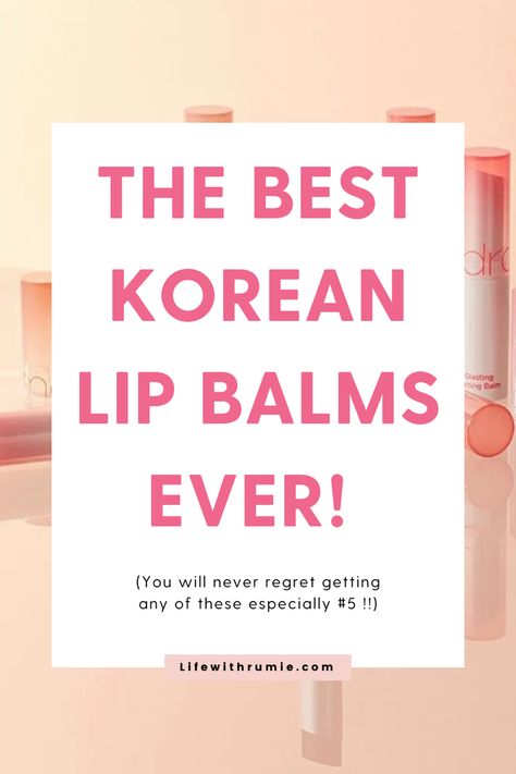 Best korean lip balms Best Lip Moisturizer, Korean Lip Balm, Korean Skin Care Secrets, Korean Lips, Skincare For Oily Skin, Spf Lip Balm, Best Lip Balm, Pigmented Lips, Laneige Lip Sleeping Mask