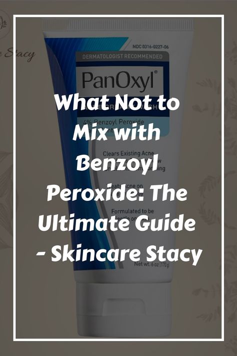 What Not to Mix with Benzoyl Peroxide: The Ultimate Guide - Skincare Stacy How To Use Benzoyl Peroxide, Benzoyl Peroxide Skin Care Routine, Benzyl Peroxide Acne Skin Care, Benzolyn Peroxide, Benzoyl Peroxide Before And After, Panoxyl Skincare Routine, Benzyl Peroxide, Benzoyl Peroxide Cleanser, Peroxide For Acne