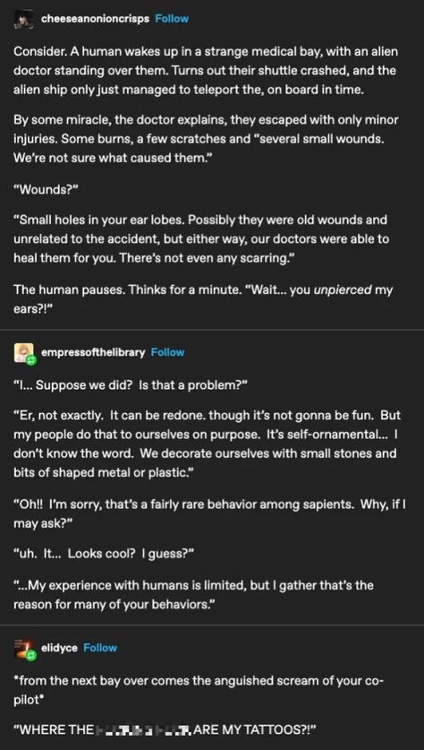 A fun short sci-fi story about aliens who rescued humans right before their shuttle crashed. [Source | Via MC] Click This Link for the Full Post > Aliens Rescue Humans Right Before Their Shuttle Crash [Short Story] Alien Tumblr Posts, Earth Is Space Australia, Aliens And Humans, Humans In Space, Humans Are Space Orcs, Space Orcs, Space Australia, Humans Are Weird, Space Story