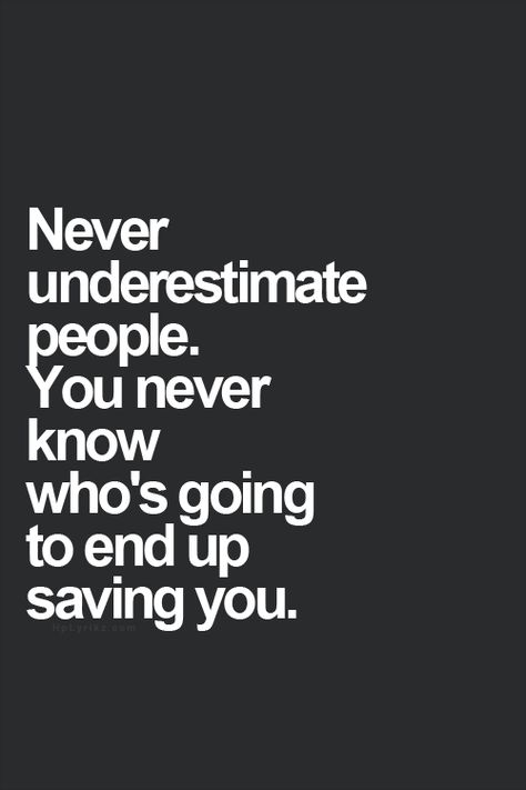 Never underestimate people. Underestimate Quotes, Man Up Quotes, Word Nerd, Daily Word, Words Worth, Clear Your Mind, Never Underestimate, People Quotes, Inspiring Quotes About Life