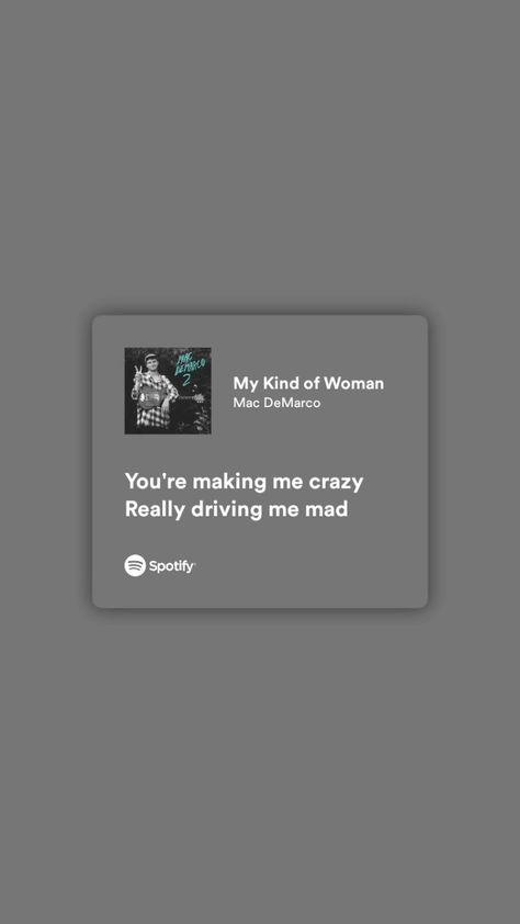 You Make Me Crazy, Mac Demarco, Song Lyric Quotes, My Kind Of Woman, Song Lyric, In A Nutshell, Lyric Quotes, You Make Me, You Really