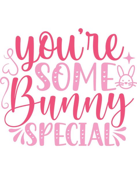 You're some bunny special printable Cute Bunny Quote, Cute Easter Sayings, Easter Sayings, Easter Wishes Messages, Chick Quotes, Easter Cards Religious, Bunny Quotes, Funny Easter Bunny, Easter Cups