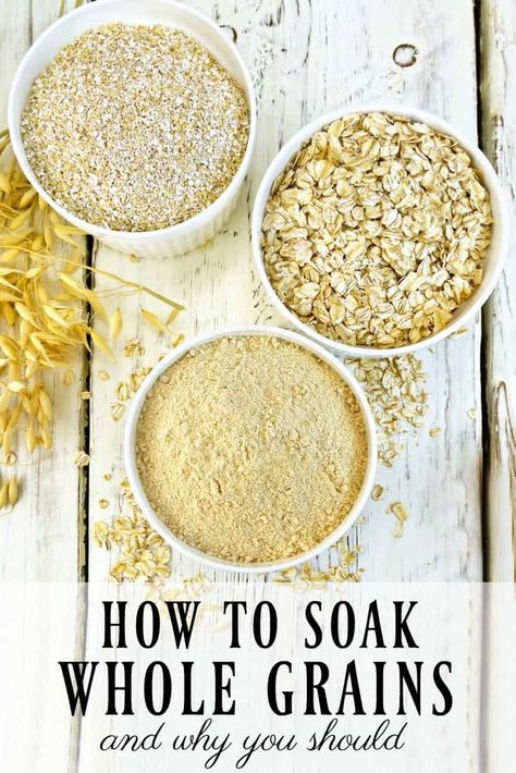 How to Soak Whole Grains and Why You Should - The Pistachio Project Sprouted Grains, Nourishing Traditions, Types Of Flour, Feel Good Food, Advantages And Disadvantages, Whole Grains, Be Natural, Fermented Foods, Better Health