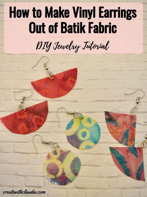 Vinyl Batik Fabric Earrings Tutorial - Create with Claudia Batik Jewelry, Earrings Handmade Tutorial, Vinyl Earrings, Handmade Tutorial, Diy Fabric Jewellery, Fabric Jewellery, Earrings Tutorial, Diy Jewelry Tutorials, Paper Bead Jewelry