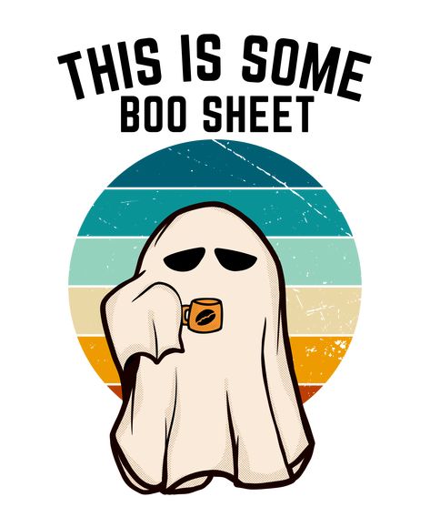 This Is Boo Sheet Shirt, Ghost Shirt Design, This Is Some Boo Sheet, Ghost Illustration, T-shirt Design Illustration, Sheet Ghost, Boo Sheet, Funny Tshirt Design, Sticker Ideas