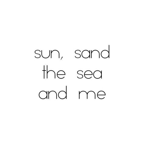 Sun, sand, the sea and me... #words #quotes #summer #summerquotes Holiday Vibes Quotes, Summertime Quotes, Quotes Holiday, Citations Instagram, Sand Quotes, Sea Quotes, Quotes Summer, Vibes Quotes, Vacation Quotes