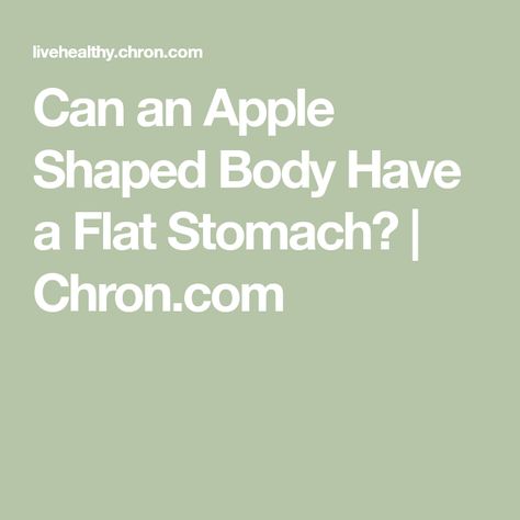 Can an Apple Shaped Body Have a Flat Stomach? | Chron.com Apple Shape Workout, Apple Shaped Body, Flat Stomach Workout, Canned Apples, Apple Body Shapes, Apple Shape, Apple Shaped, Flat Stomach, Health Blog