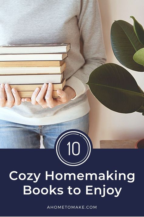 10 Books You'll Love to Inspire Your Cozy Homemaking - A Home to Make Books On Homemaking, Homemaking Books, Cozy Homemaking, Non Toxic House, Non Toxic Home, Happy Homemaking, Detox Your Home, Toxin Free Living, A Virtuous Woman