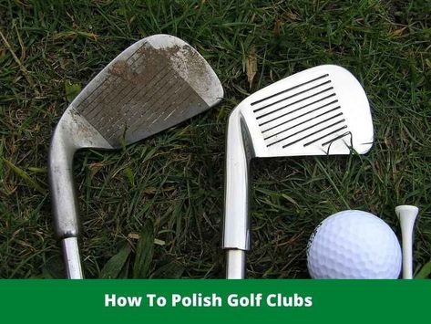 How To Polish Golf Clubs | Step By Step Effective Guide How To Do Tattoos, Cleaning Golf Clubs, Iron Club, New Golf Clubs, Diy Mailbox, Golf Diy, Best Golf Clubs, Club Look, Golf Irons