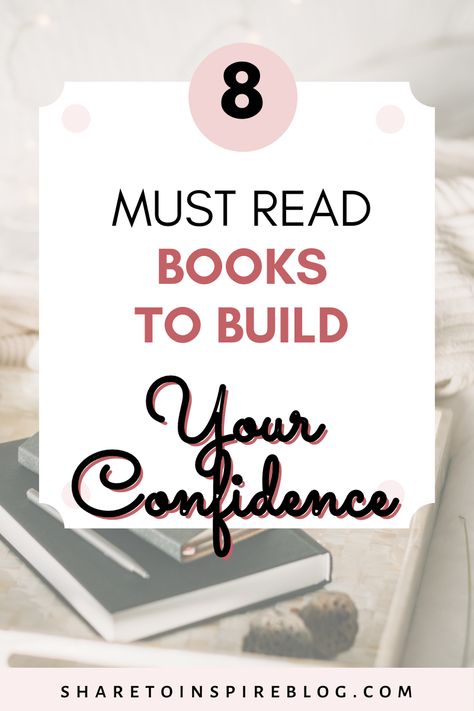 8 HELPFUL MUST-READ BOOKS TO BUILD YOUR CONFIDENCE – Share to Inspire Books About Confidence, Books To Help With Confidence, Books To Build Confidence, Best Books For Motivation, The Confidence Code Book, Books On Confidence For Women, Books To Build Self Confidence, Books On Confidence, Books For Confidence