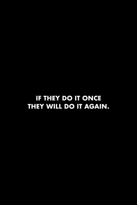 If They Do It Once They Will Do It Again, Villain Quotes Truths Wisdom, Targeted Quotes, Badass Quotes Men, Villain Quote Truths, Quite People, Narcissistic Quotes, Villain Quotes, Winning Quotes