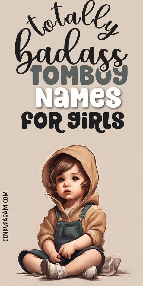 cute little girl dressed like tomboy and title totally badass tomboy names for girls Unisex Names Unique, Color Baby Names, Cool Last Names For Characters, Quirky Girl Names, Boy Names For A Girl, Tatum Name, Western Girl Names, Viking Girl Names, Names Meaning Strength