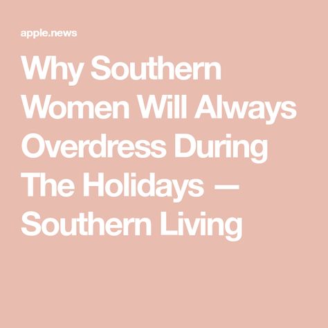 Why Southern Women Will Always Overdress During The Holidays — Southern Living Southern Charm Aesthetic, Southern Heritage, Southern Pride, Southern Lifestyle, Southern Women, Southern Ladies, Dressed To The Nines, The Nines, Southern Living