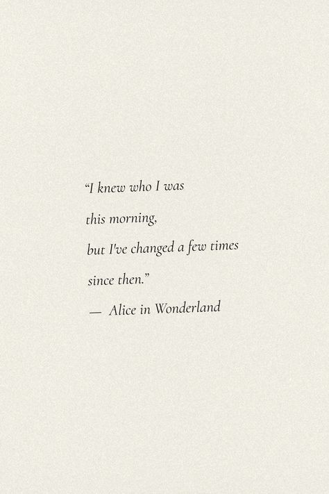 Alice In Wonderland Motivational Quotes, If I Was Quote, I Knew Who I Was This Morning, Quotes About Passion For Life, Alice In Wonderland Book Quotes, Alice In Wonderland Curiouser Quote, Alice In Wonder Land Quotes, Alice In Wonderland Poetry, Disney Quotes Alice In Wonderland