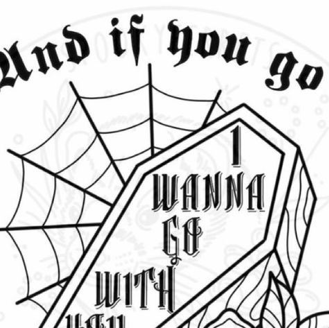 And If You Die Tattoo, And If I Go I Wanna Go With You Tattoo, And If You Go I Wanna Go With You, If You Die I Die With You Tattoo, If You Go I Wanna Go With You Tattoo, System Of A Down Tattoo Ideas, And If You Go I Wanna Go With You Tattoo, System Of A Down Tattoo, Dark Eye Makeup