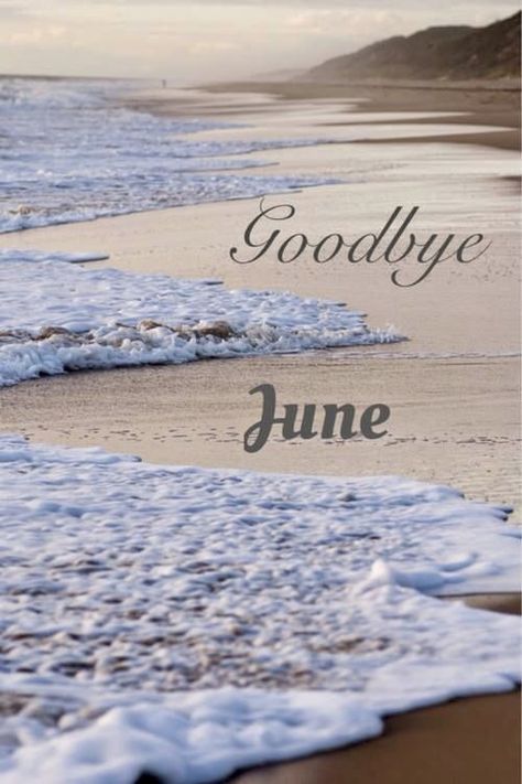 Goodbye June Hello July, Goodbye June, June Quotes, July Quotes, Seasons Months, Monthly Quotes, Hello June, Hello July, Hello Goodbye