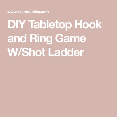 DIY Tabletop Hook and Ring Game W/Shot Ladder Hook And Ring Game, Hook Ring Game, Table Top Ring And Hook Game Diy, Hook And Ring Game Diy, Hook Ring Toss Game Diy, Tiki Toss Game, Tiki Toss, Ladders Game, Ring Game