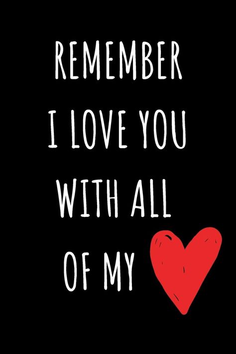 Remember I Love You With All My Heart: Romantic and Simple Love Gift Quotes Journal which Says it all for Girlfriend, Boyfriend, Husband, Wife or Partner because you do actually love them: Alternatives, Greeting Card: 9781653192847: Books - Amazon.ca Quotes Journal, Long Distance Love Quotes, Love You Quotes For Him, I Love You Quotes For Him, Good Morning Sweetheart Quotes, Love Quotes For Girlfriend, Love Wishes, Girlfriend Quotes, All My Heart