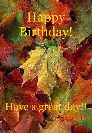 Autumn Birthday Wishes, Happy Birthday Fall Images, Fall Birthday Wishes, Happy Fall Birthday, Fall Happy Birthday, Happy Anniversery, Birthday Scripture, Birthday Wishes Greetings, Birthday Wishes Flowers