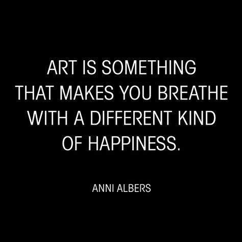 "Art is something that makes you breathe with a different kind of happiness." - Anni Albers Journal Inspiration Quotes, Words Art, Anni Albers, Art Journal Prompts, Art Quotes Inspirational, Artist Quotes, Creativity Quotes, Quote Art, Blog Inspiration