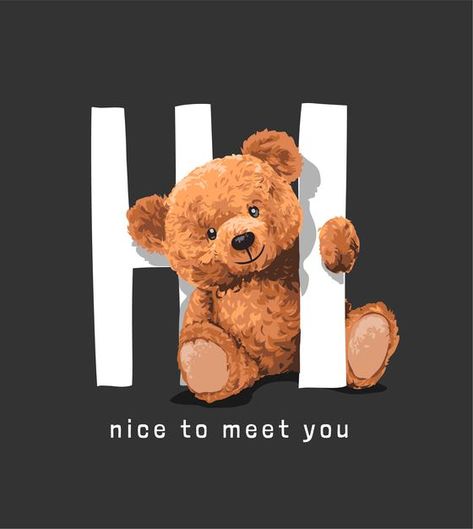 Nice to meet you slogan with bear doll i... | Premium Vector #Freepik #vector #gift #fashion #cartoon #cute Nice Meeting You, Motorcycle Illustration, Robot Illustration, Bear Illustration, Shirt Illustration, Moon Illustration, Bear Wallpaper, Cute Teddy Bears, Bear Design