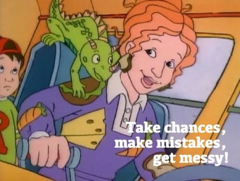 Take chances. Make mistakes. Get messy. - Mrs Frizzle Mrs Frizzle, Miss Frizzle, Ms Frizzle, Crush Memes, Morning Cartoon, Magic School Bus, Saturday Morning Cartoons, 90s Cartoon, Magic School