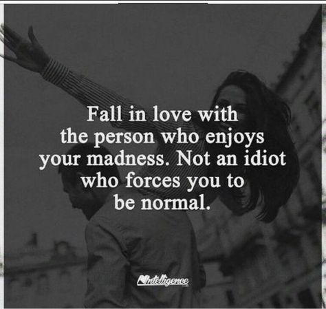 Fall in love with the person who enjoys your madness life quotes quotes quote inspirational quotes life quotes and sayings Crazy Quotes, E Card, Headboards, True Words, Cute Quotes, Great Quotes, Relationship Quotes, Favorite Quotes, Wise Words