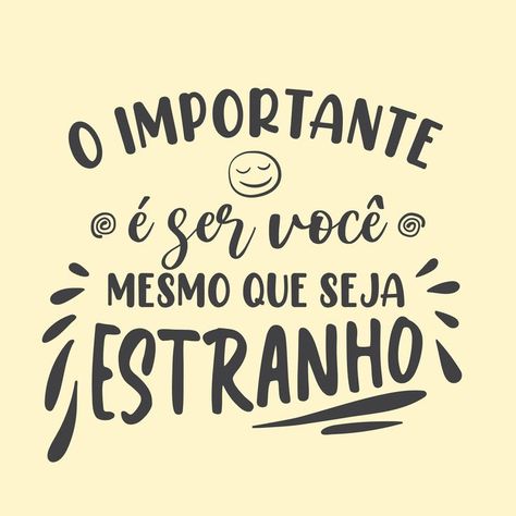 "The important thing is to be you even if its weird" Yellow background. Black art. Relief smile. Vector Poster Design, Post Illustration, Portuguese Phrases, Matching Stuff, Lettering Poster, Portuguese Quotes, Device Storage, Brazilian Portuguese, Teaching Quotes