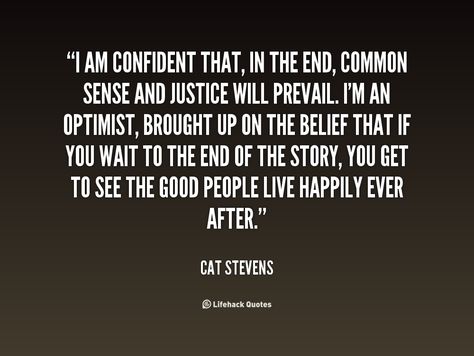 I Will Prevail Quotes, Prevail Quotes, Stacie Martin Quotes, Justice Will Prevail Quotes, Cat Stevens Tattoo, Cat Stevens Quotes, Compassion For Animals Quotes, Yusuf Cat Stevens, Justice Quotes